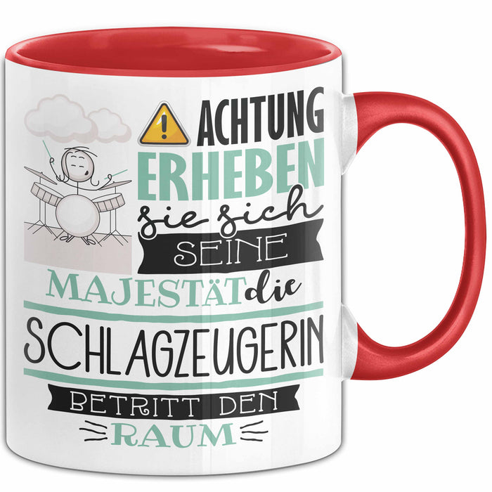 Schlagzeugerin Tasse Geschenk Lustiger Spruch Bitte Erheben Sie Sich Seine Majestät Die Schlagzeugerin Betritt Den Raum Rot Trendation