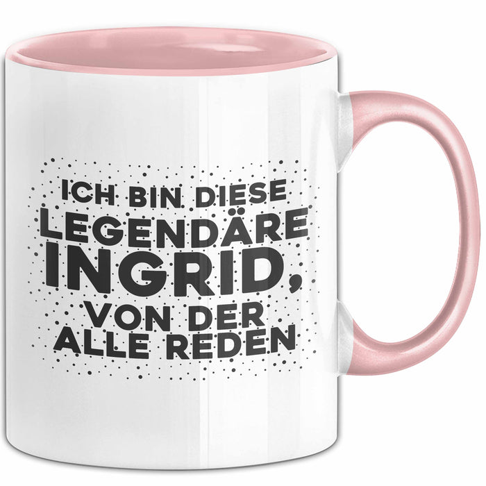 Ingrid Tasse Ich Bin Diese Legendaere Ingrid, Von Der Alle Reden Geschenk