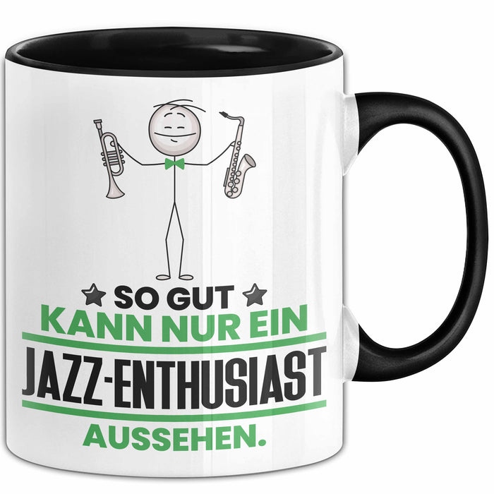 Jazz-Enthusiast Geschenk Tasse So Gut Kann Nur Ein Jazz-Enthusiast Aussehen Geschenkidee Kaffee-Becher Schwarz Trendation