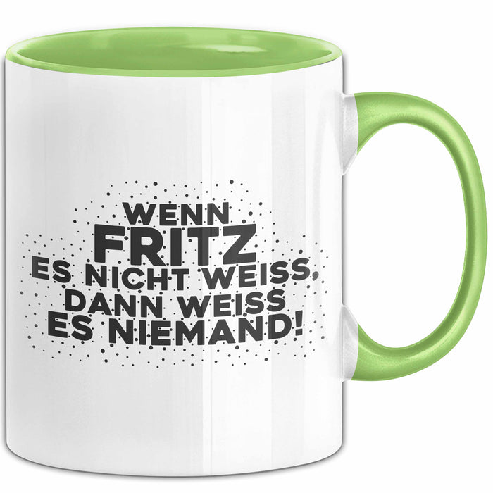 Fritz Tasse Wenn Fritz Es Nicht Weiss, Dann Weiss Es Niemand! Geschenk