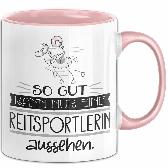 Reitsportlerin Geschenk Tasse So Gut Kann Nur Eine Reitsportlerin Aussehen Geschenkidee Geburtstag Weihnachten Lustig Rosa Trendation