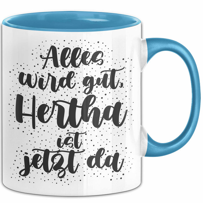 Hertha Tasse Alles Wird Gut, Hertha Ist Jetzt Da Geschenk