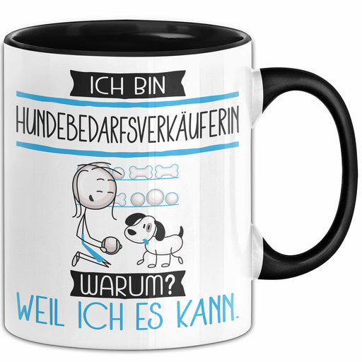 Hundebedarfsverkäuferin Tasse Geschenk Ich Bin Hundebedarfsverkäuferin Warum Weil Ich Es Kann Geschenkidee Geburtstag Trendation