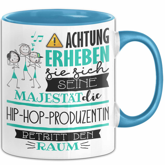 Hip-Hop-Produzentin Tasse Geschenk Lustiger Spruch Bitte Erheben Sie Sich Seine Majestät Die Hip-Hop-Produzentin Betritt Den Raum Blau Trendation