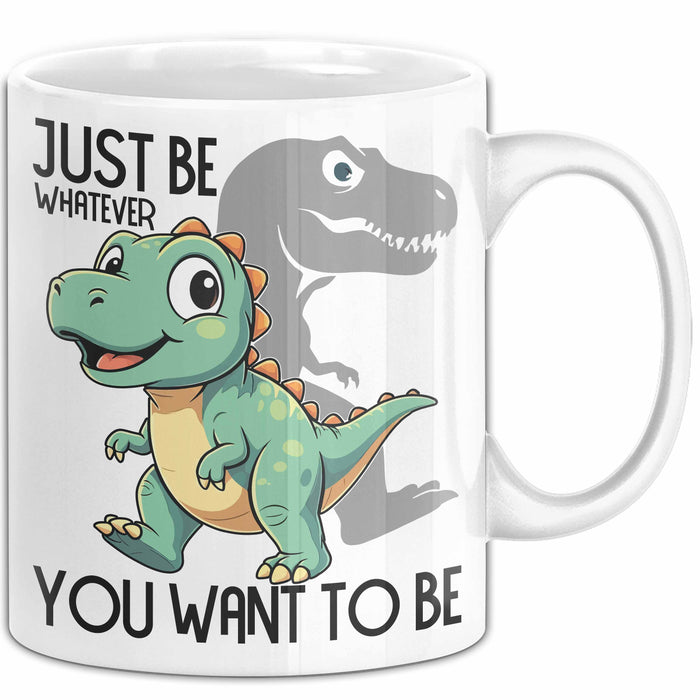 T-Rex Tasse Geschenk Just Be Whatever You Want To Be Dinsosaurier Weiß Trendation