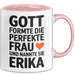 Erika Tasse Geschenk Gott Formte Die Perfekte Frau Erika Geschenkidee Rosa Trendation