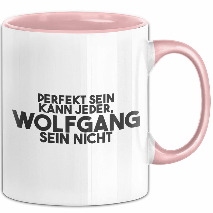 Wolfgang Tasse Perfekt Sein Kann Jeder, Wolfgang Sein Nicht Geschenk