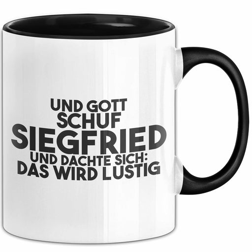 Siegfried Tasse Und Gott Schuf Siegfried Und Dachte Sich: Das Wird Lustig Schwarz Trendation