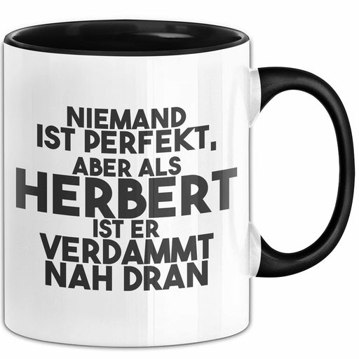 Herbert Tasse Niemand Ist Perfekt, Herbert Ist Nah Dran Geschenk Schwarz Trendation