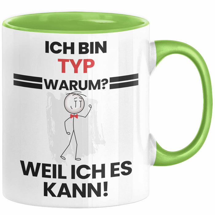 Typ Geschenk Tasse Lustiger Spruch Ich Bin Typ Warum Weil Ich Es Kann Geschenkidee Bester Typ Geburtstag Kaffee-Becher Grün Trendation
