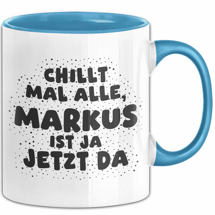 Markus Tasse Chillt Mal Alle, Markus Ist Ja Jetzt Da Geschenk