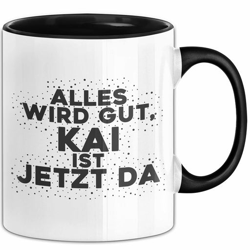 Kai Tasse Alles Wird Gut, Kai Ist Jetzt Da Geschenk Schwarz Trendation