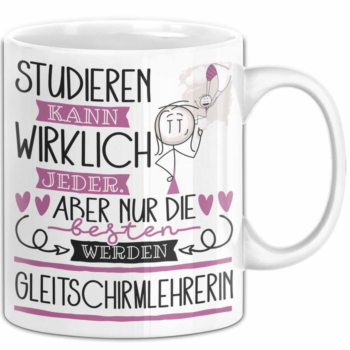 Gleitschirmlehrerin Tasse Lustiges Geschenk Studieren Kann Wirklich Jeder Nur Die Besten Werden Gleitschirmlehrerin Weiß Trendation
