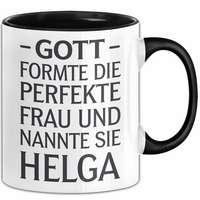 Helga Tasse Geschenk Gott Formte Die Perfekte Frau Helga Geschenkidee Schwarz Trendation
