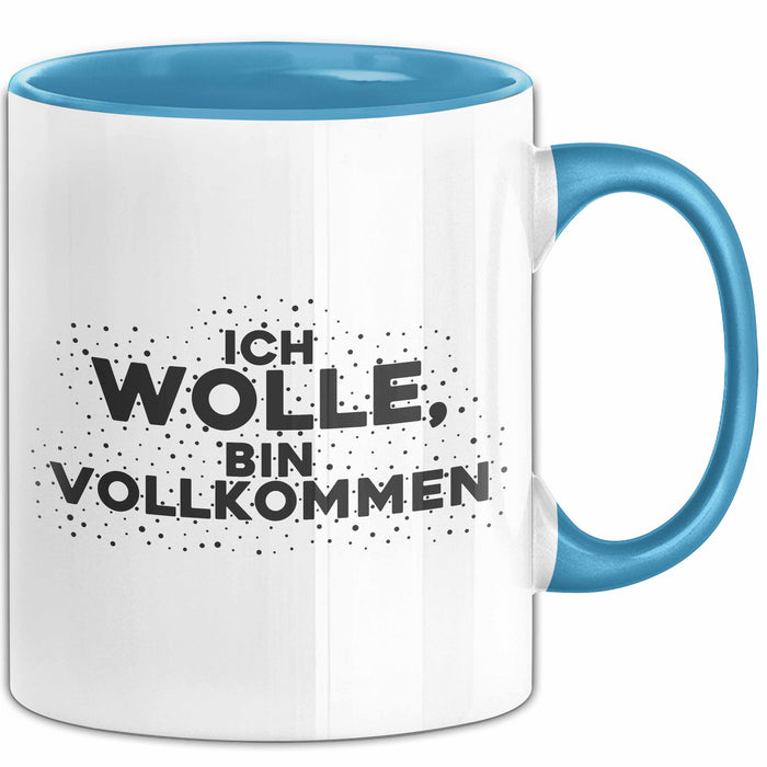 Wolle Tasse Ich Wolle, Bin Vollkommen Geschenk