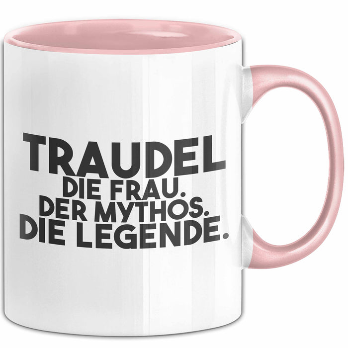 Traudel Tasse Traudel – Die Frau. Der Mythos. Die Legende. Geschenk Rosa Trendation