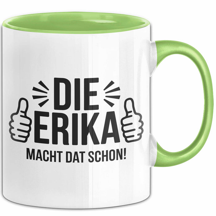 Erika Tasse Geschenk Die Erika Macht Dat Schon Geschenkidee Becher mit Name Grün Trendation