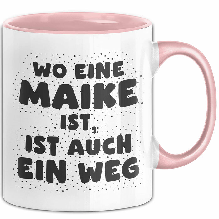 Maike Tasse Wo Eine Maike Ist, Ist Auch Ein Weg Geschenk