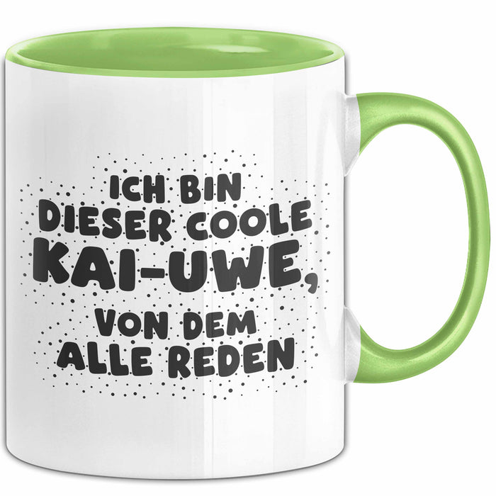 Kai-Uwe Tasse Ich Bin Dieser Coole Kai-Uwe, Von Dem Alle Reden Geschenk