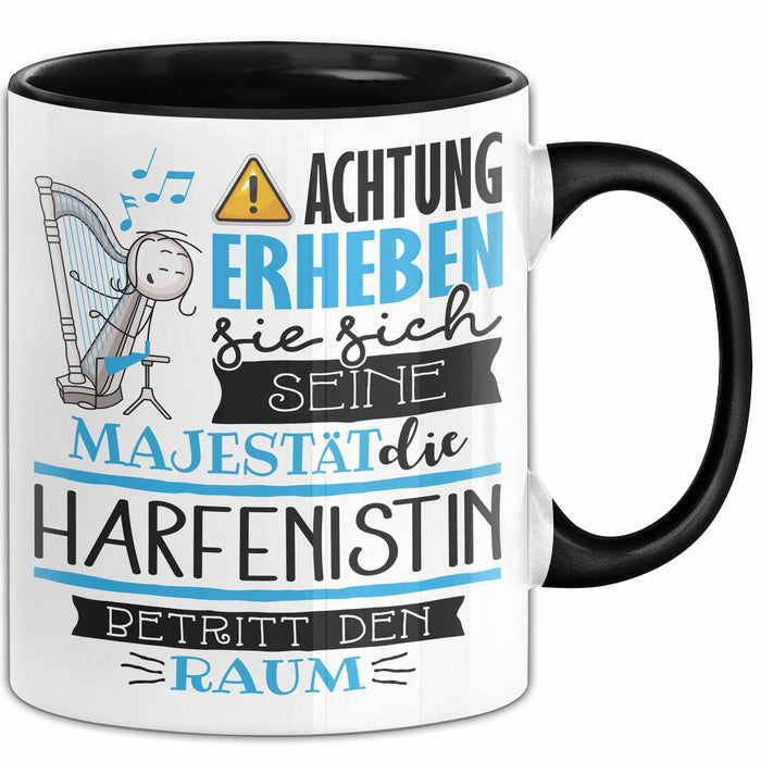 Harfenistin Tasse Geschenk Lustiger Spruch Bitte Erheben Sie Sich Seine Majestät Die Harfenistin Betritt Den Raum Schwarz Trendation