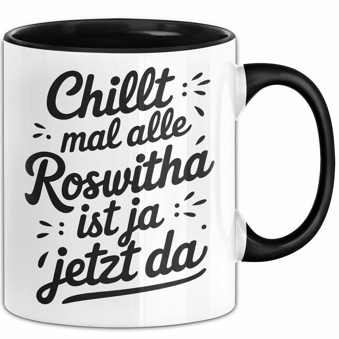 Roswitha Tasse Geschenk Chillt Mal Alle Roswitha Ist Ja Jetzt Da Geschenkidee Becher mit Name Schwarz Trendation