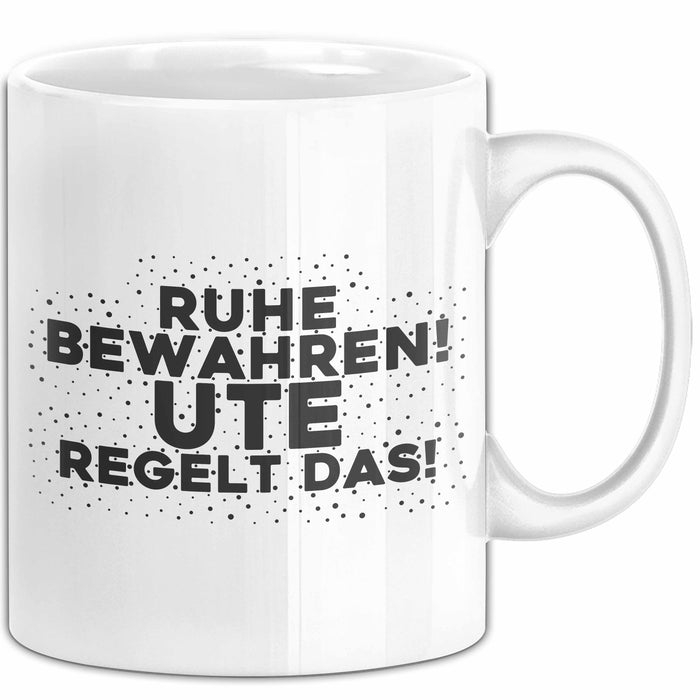 Ute Tasse Ruhe Bewahren! Ute Regelt Das! Geschenk