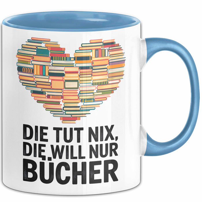Buchleser Bücher Lesen Tasse Geschenk Lustige Geschenkidee Spruch Die Will Nur Bücher Blau Trendation