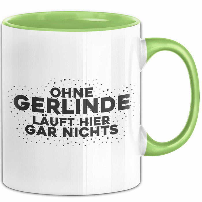 Gerlinde Tasse Ohne Gerlinde Laeuft Hier Gar Nichts Geschenk
