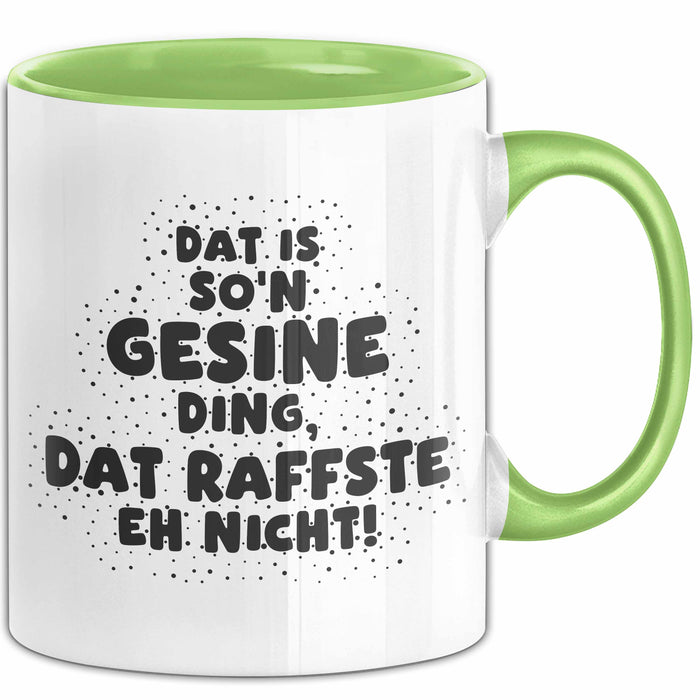 Gesine Tasse Dat Is So'n Gesine Ding, Dat Raffste Eh Nicht Geschenk