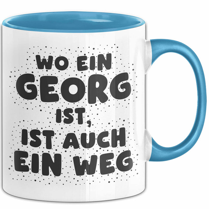 Georg Tasse Wo Ein Georg Ist, Ist Auch Ein Weg Geschenk