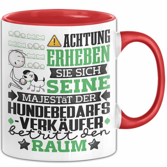 Hundebedarfsverkäufer Geschenk Tasse Lustiger Spruch Erheben Sie Sich Der Hundebedarfsverkäufer Betritt den Raum Rot Trendation