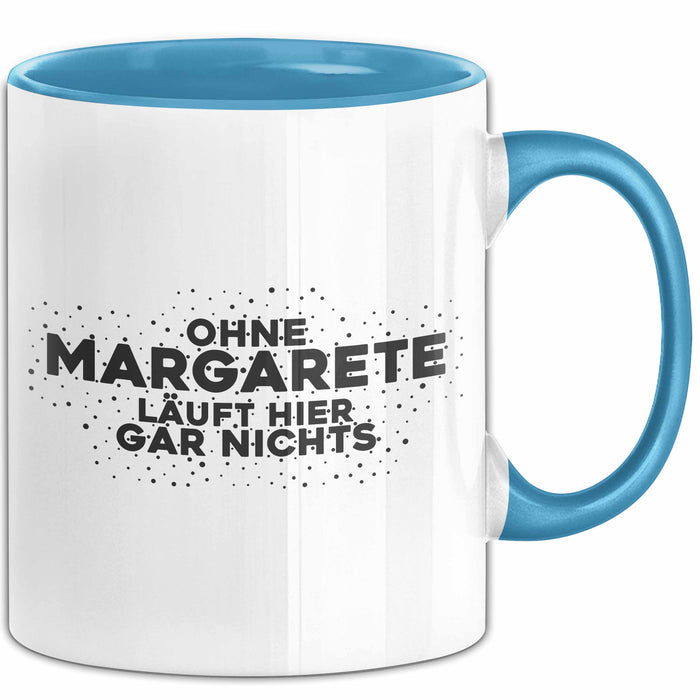 Margarete Tasse Ohne Margarete Laeuft Hier Gar Nichts Geschenk