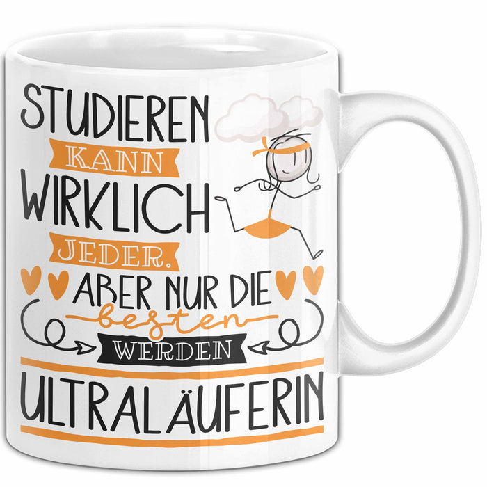 Ultraläuferin Tasse Lustiges Geschenk Studieren Kann Wirklich Jeder Nur Die Besten Werden Ultraläuferin Weiß Trendation