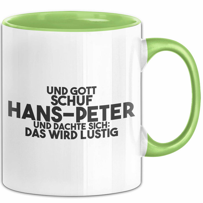 Hans-Peter Tasse Und Gott Schuf Hans-Peter Und Dachte Sich: Das Wird Lustig