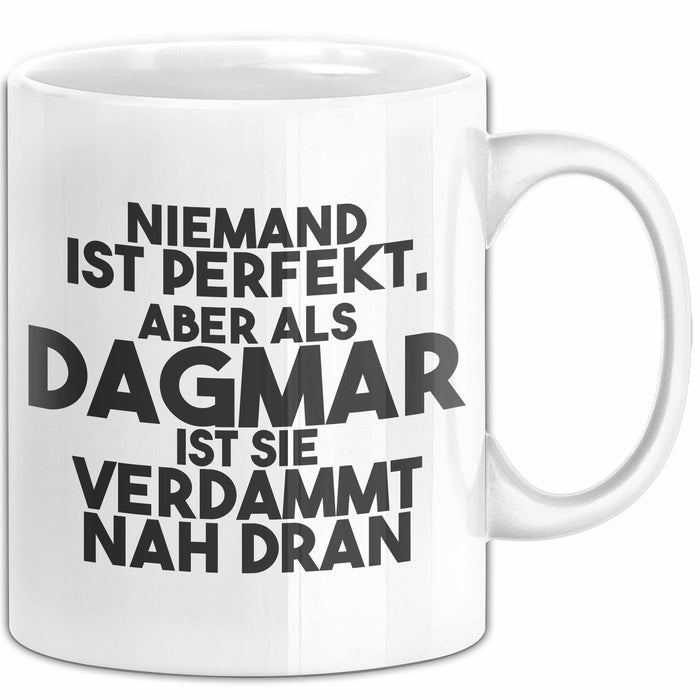 Dagmar Tasse Niemand Ist Perfekt, Aber Als Dagmar Ist Sie Verdammt Nah Dran