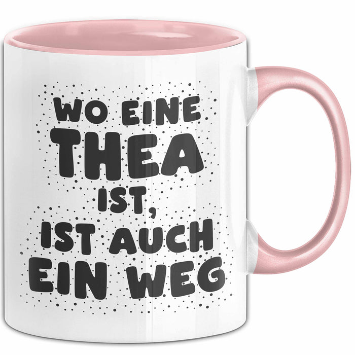 Thea Tasse Wo Eine Thea Ist, Ist Auch Ein Weg Geschenk