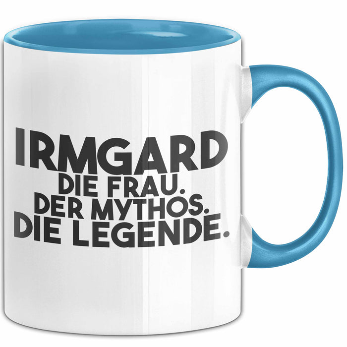 Irmgard Tasse Irmgard – Die Frau. Der Mythos. Die Legende. Geschenk Blau Trendation