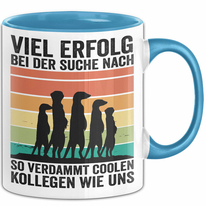 Office Arbeitskollege Tasse Geschenk Lustige Geschenkidee Spruch Viel Erfolg Bei Der Suche Nach So Verdammt Collen Kollegen Wie Uns Blau Trendation