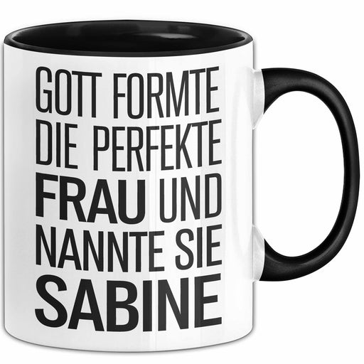 Sabine Tasse Geschenk Gott Formte Die Perfekte Frau Sabine Geschenkidee Schwarz Trendation