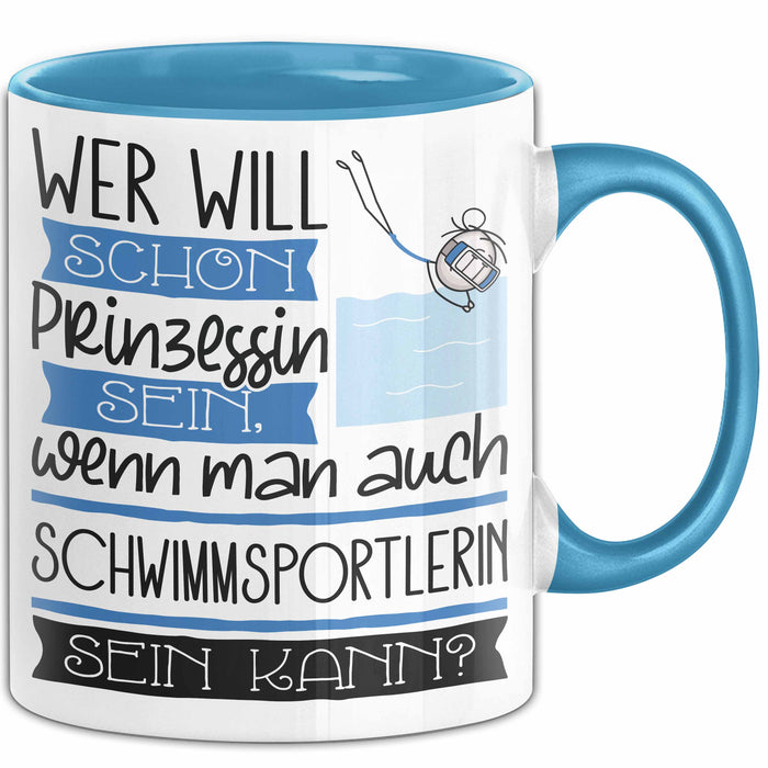 Schwimmsportlerin Tasse Geschenk Spruch Wer Will Schon Prinzessin Sein Wenn Man Auch Schwimmsportlerin Sein Kann Blau Trendation