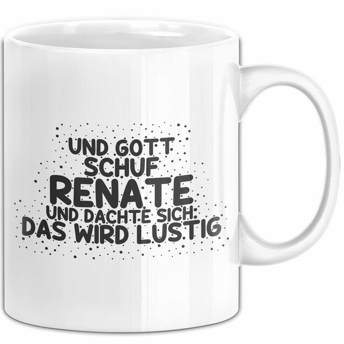 Renate Tasse Und Gott Schuf Renate Und Dachte Sich: Das Wird Lustig