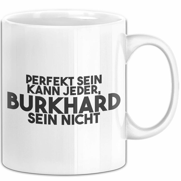 Burkhard Tasse Perfekt Sein Kann Jeder, Burkhard Sein Nicht Geschenk