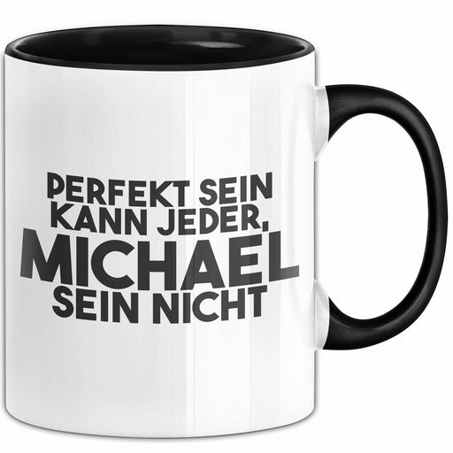 Michael Tasse Perfekt Sein Kann Jeder, Michael Sein Nicht Geschenk Schwarz Trendation