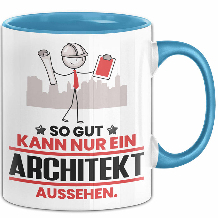 Architekt Geschenk Tasse So Gut Kann Nur Ein Architekt Aussehen Geschenkidee Kaffee-Becher Blau Trendation
