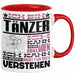 Tänzer Geschenk Tasse Geschenkidee für Tänzer Geburtstag Lustiger Spruch Ich Bin Tänzer Ich Kann Es Dir Erklären Aber Nicht Für Dich Verstehen Rot Trendation