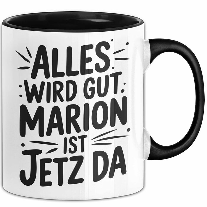 Marion Tasse Geschenk Alles Ist Gut Marion Ist Jetz Da Geschenkidee Becher mit Name Schwarz Trendation