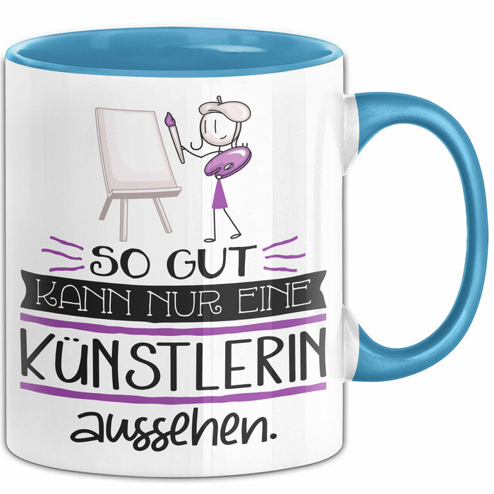 Künstlerin Geschenk Tasse So Gut Kann Nur Eine Künstlerin Aussehen Geschenkidee Geburtstag Weihnachten Lustig Blau Trendation