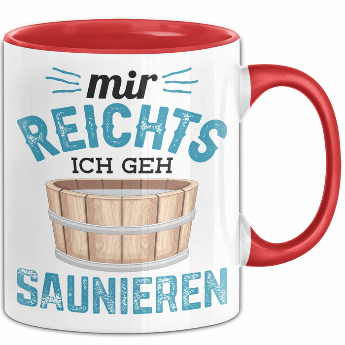 Lustige Tasse Geschenk Mir Reichts Ich Geh Saunieren Spruch Rot Trendation