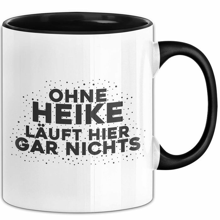 Heike Tasse Ohne Heike Laeuft Hier Gar Nichts Geschenk Schwarz Trendation