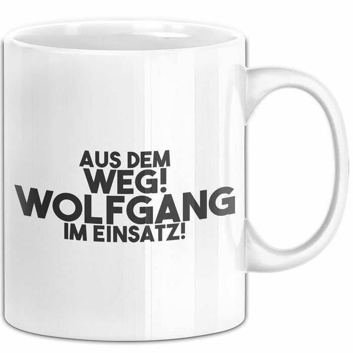 Wolfgang Tasse Aus Dem Weg! Wolfgang Im Einsatz! Geschenk Weiß Trendation